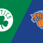NBA: Rezumat meciul serii, Boston Celtics – New York Knicks