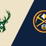 NBA: Rezumat meciul serii, Milwaukee Bucks – Denver Nuggets