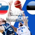 VIDEO: Slovenia – Estonia, cele mai spectaculoase faze